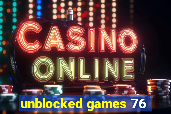 unblocked games 76